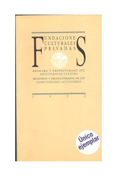 Fundaciones Culturales Privadas. Registro y protectorado del Ministerio de Cultura. Registros y protectorados de las Comunidades Autónomas 1993